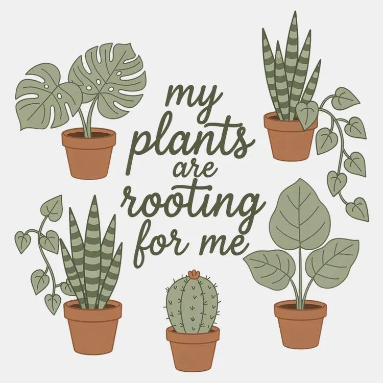 My Plants Are Rooting for Me