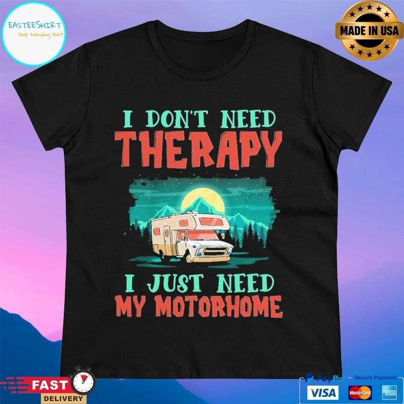 I Don’t Need Therapy I Just Need My Motorhome T-shirt