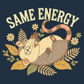 Same Energy Opossum Vibes
