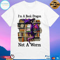 I’m A Book Dragon Not A Worm T-shirt