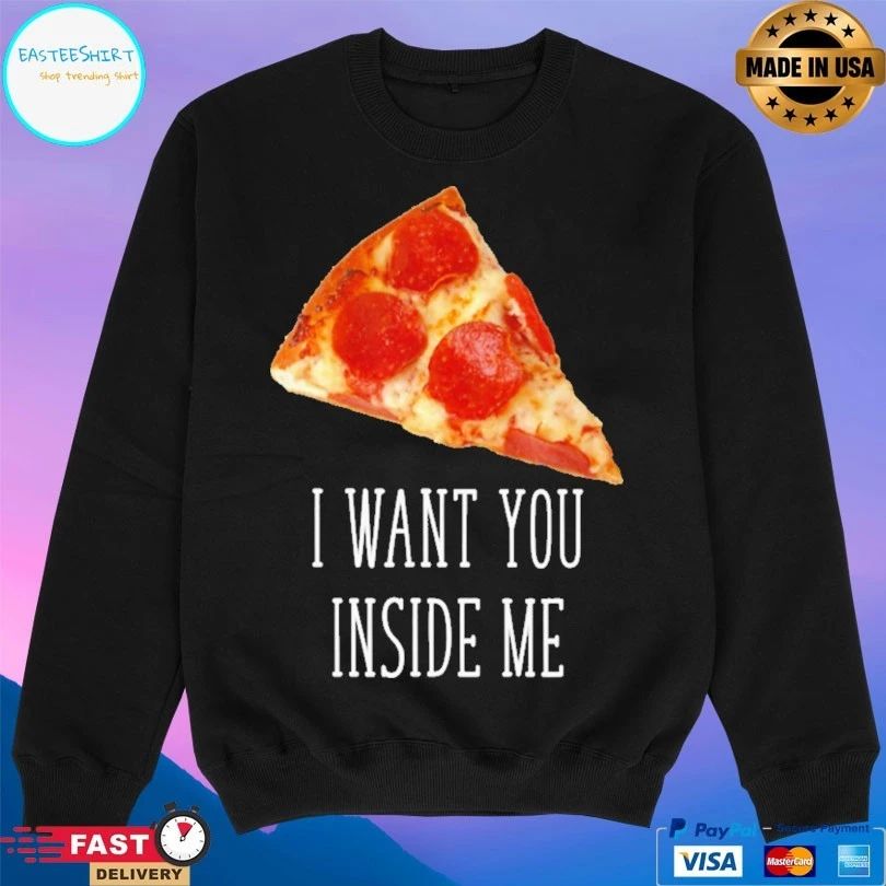 I Want You Inside Me Pizza T-shirt