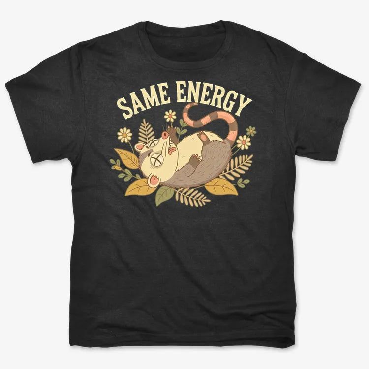 Same Energy Opossum Vibes
