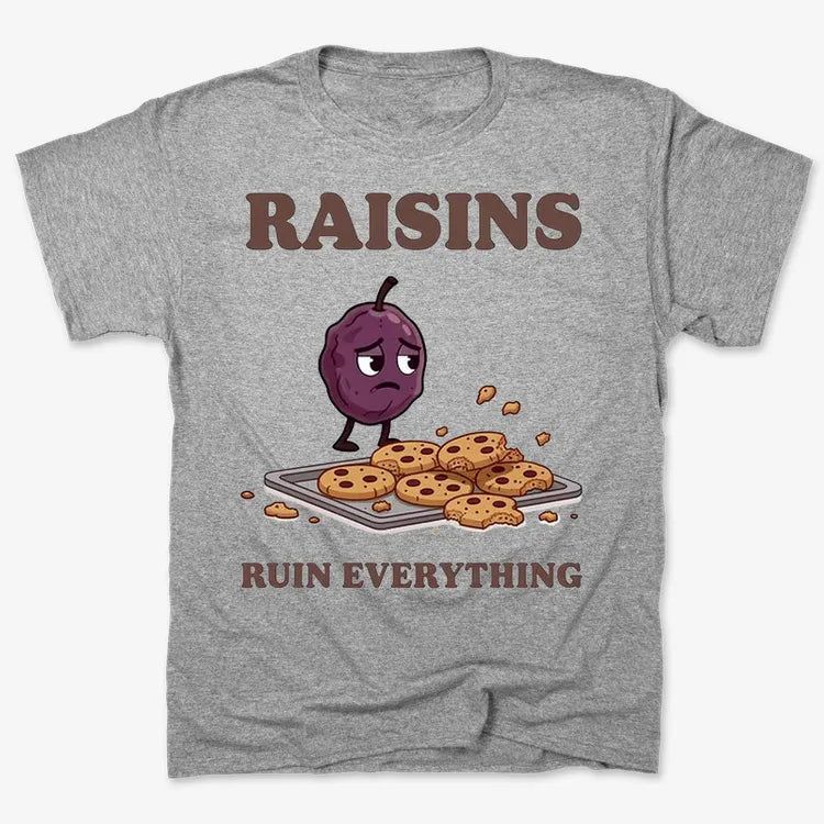 Raisins Ruined Everything T-Shirt