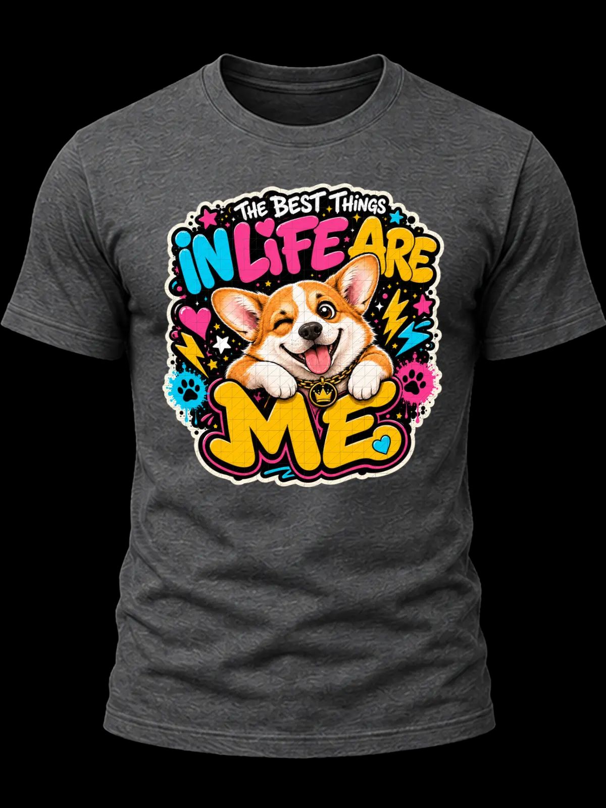The Best Things in Life Are Me Corgi Shirt