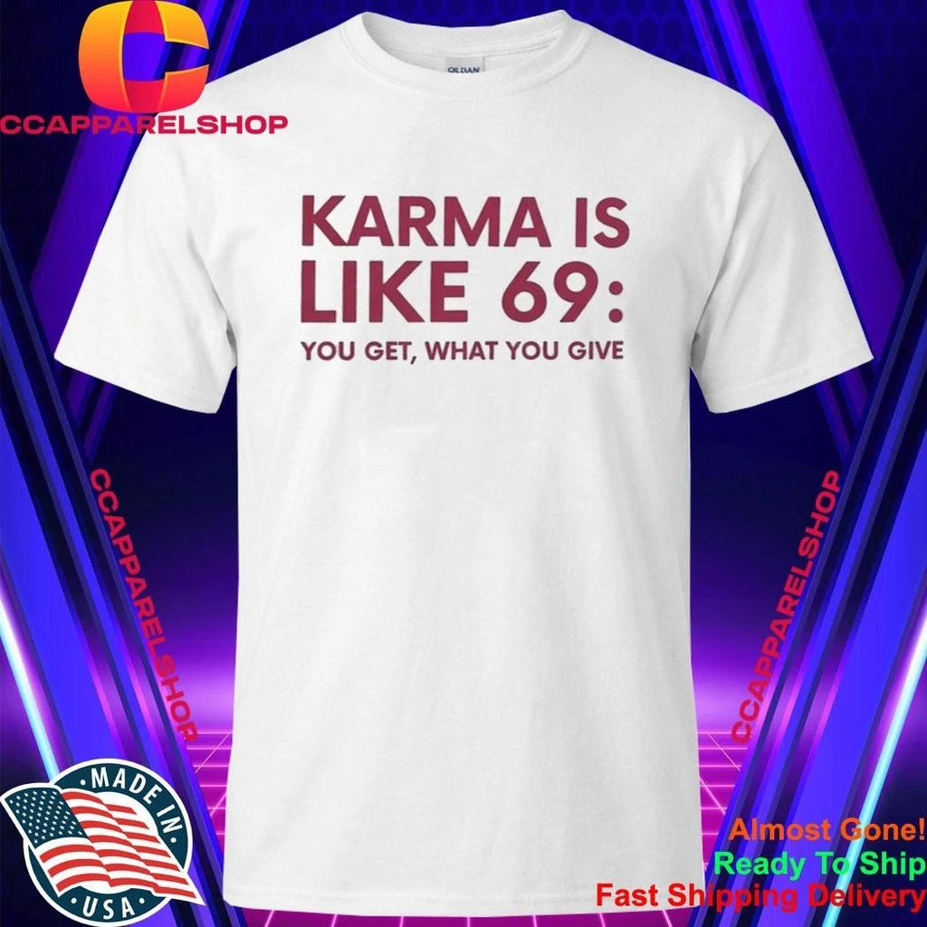 Karma Like 69 Get Give Tee Unisex T-shirt, Sweatshirt, Hoodie (1)