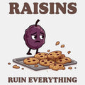 Raisins Ruined Everything T-Shirt