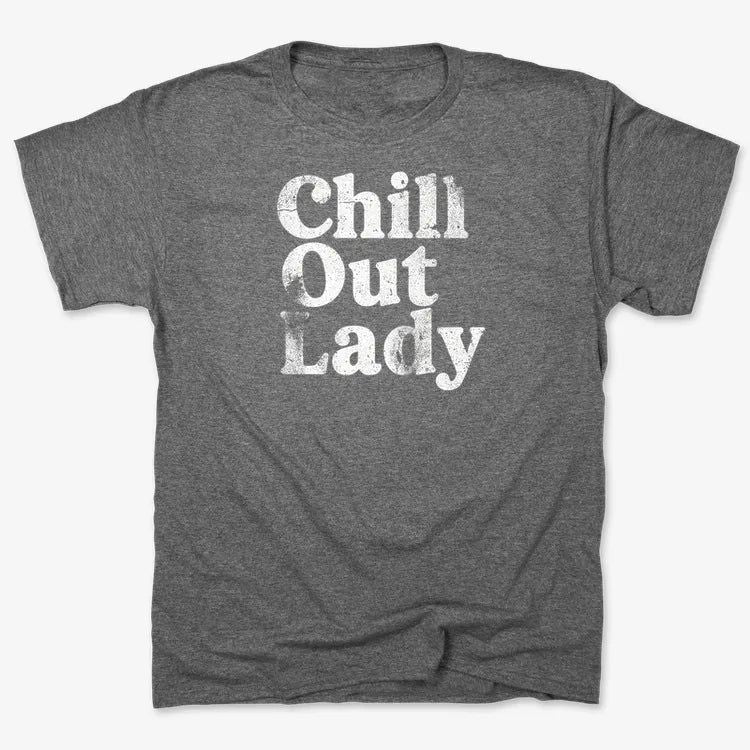 Chill Out Lady Tee