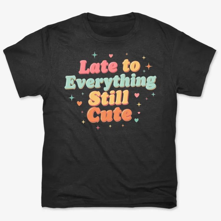 Cute & Late Typography Tee