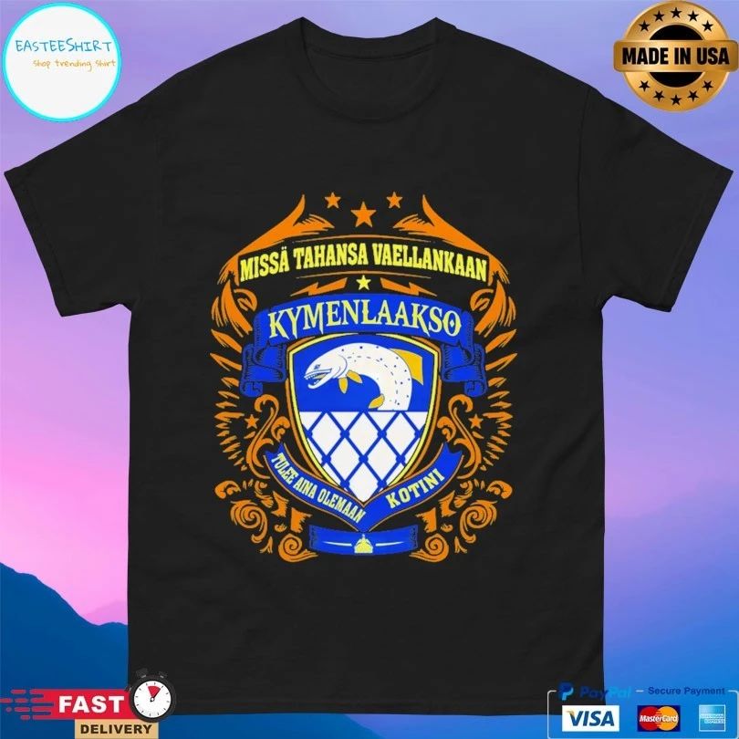 Missa Tahansa Vaellankaan Kymenlaakso Tulee Aina Olemaan Kotini T-shirt