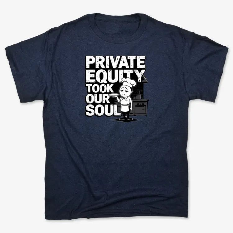 Private Equity Took Our Soul Tee