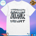 2nd Chance This Is Not A 2nd Chance T-shirt