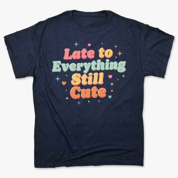 Cute & Late Typography Tee