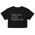 Catch You On The Flippity Flip Women's Crop Tee