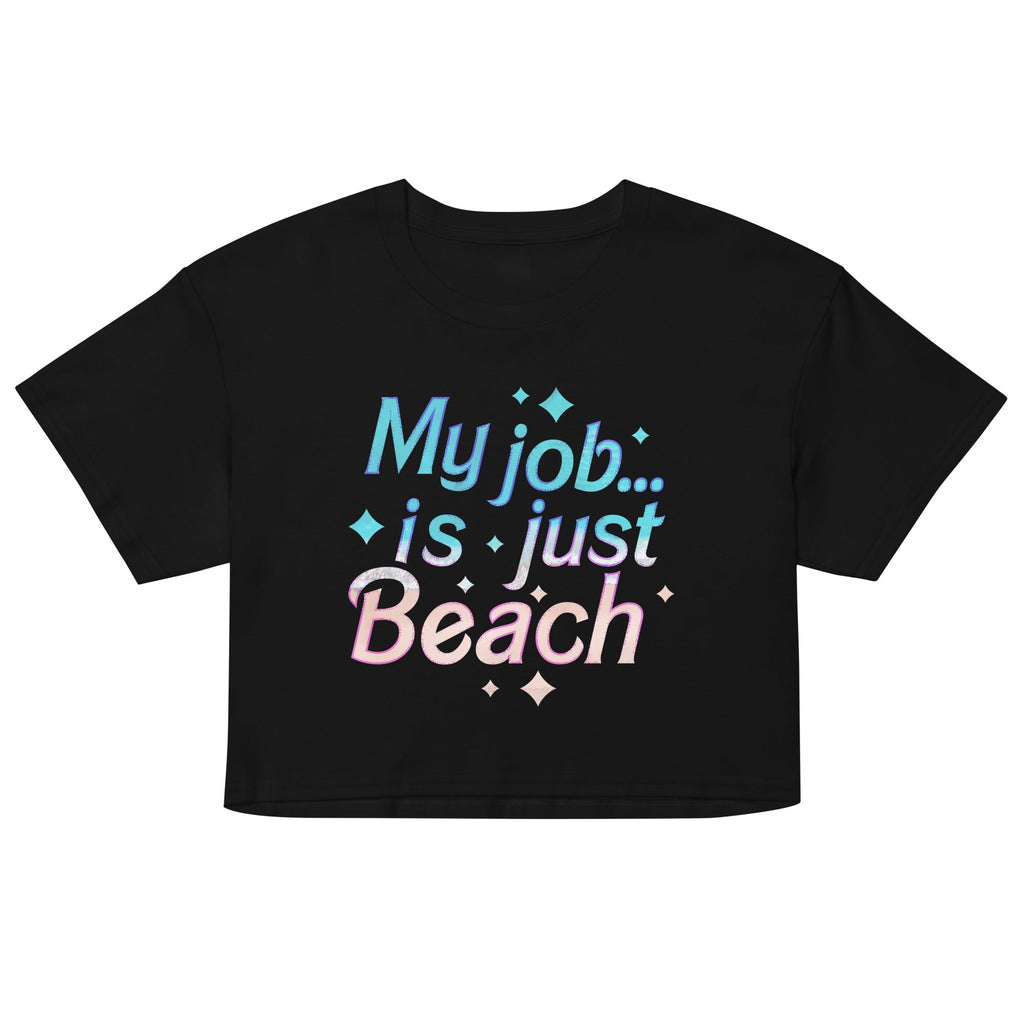 My Job Is Just Beach Women's Crop Tee