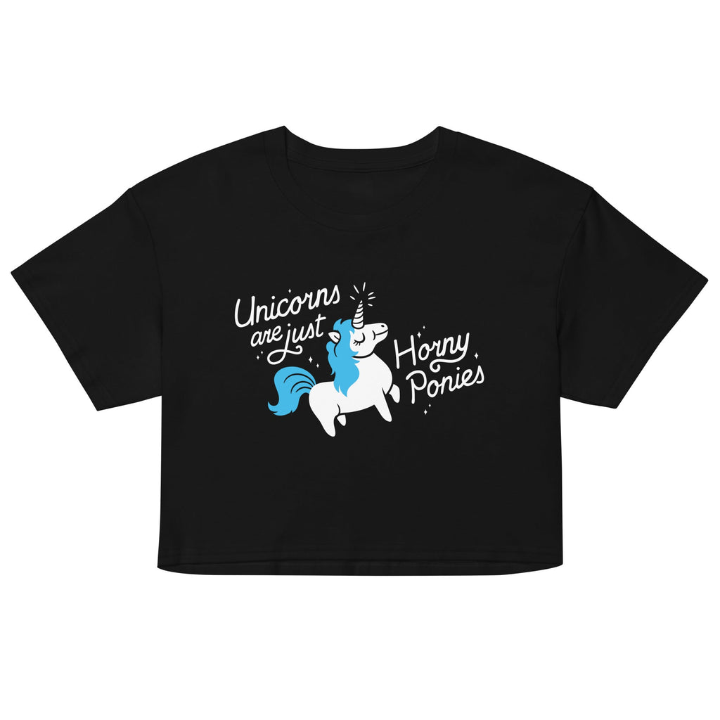 Unicorns Are Just Horny Ponies Women's Crop Tee