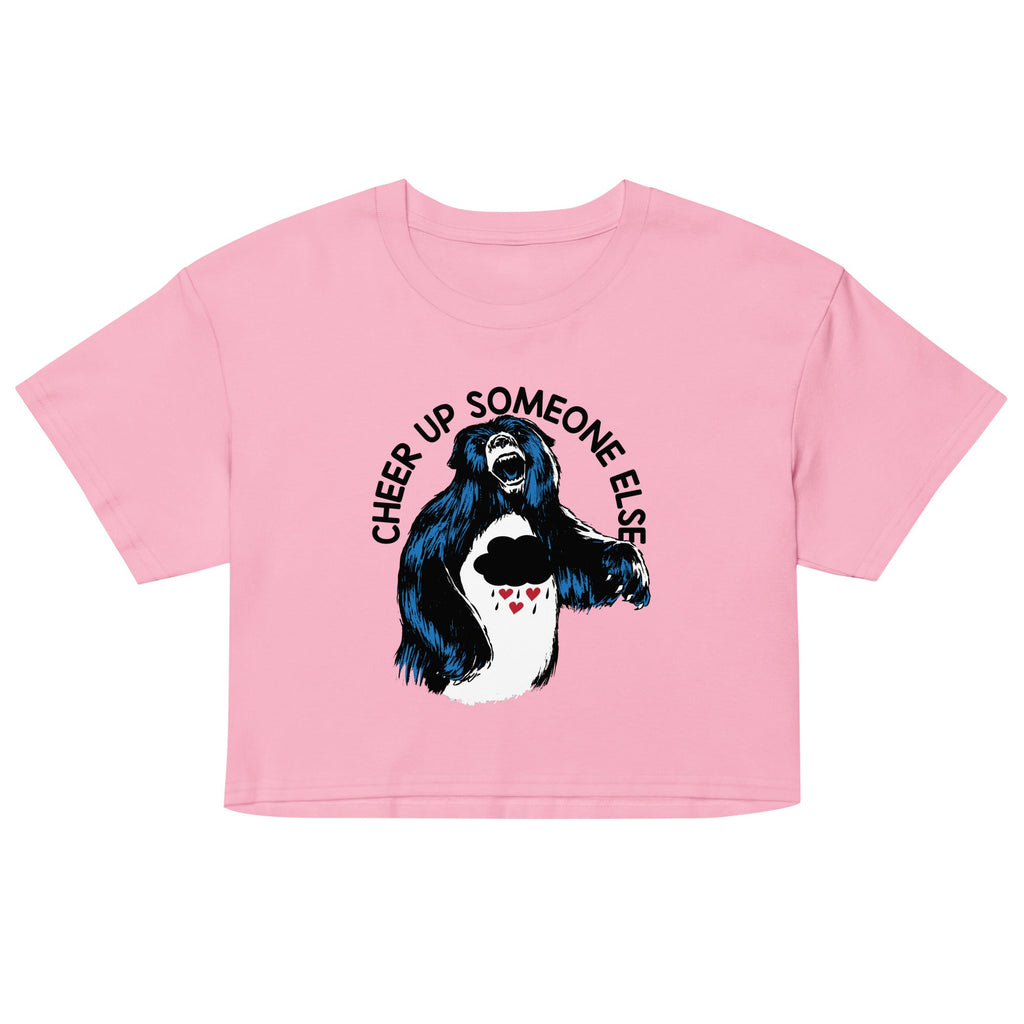 Cheer Up Someone Else Women's Crop Tee