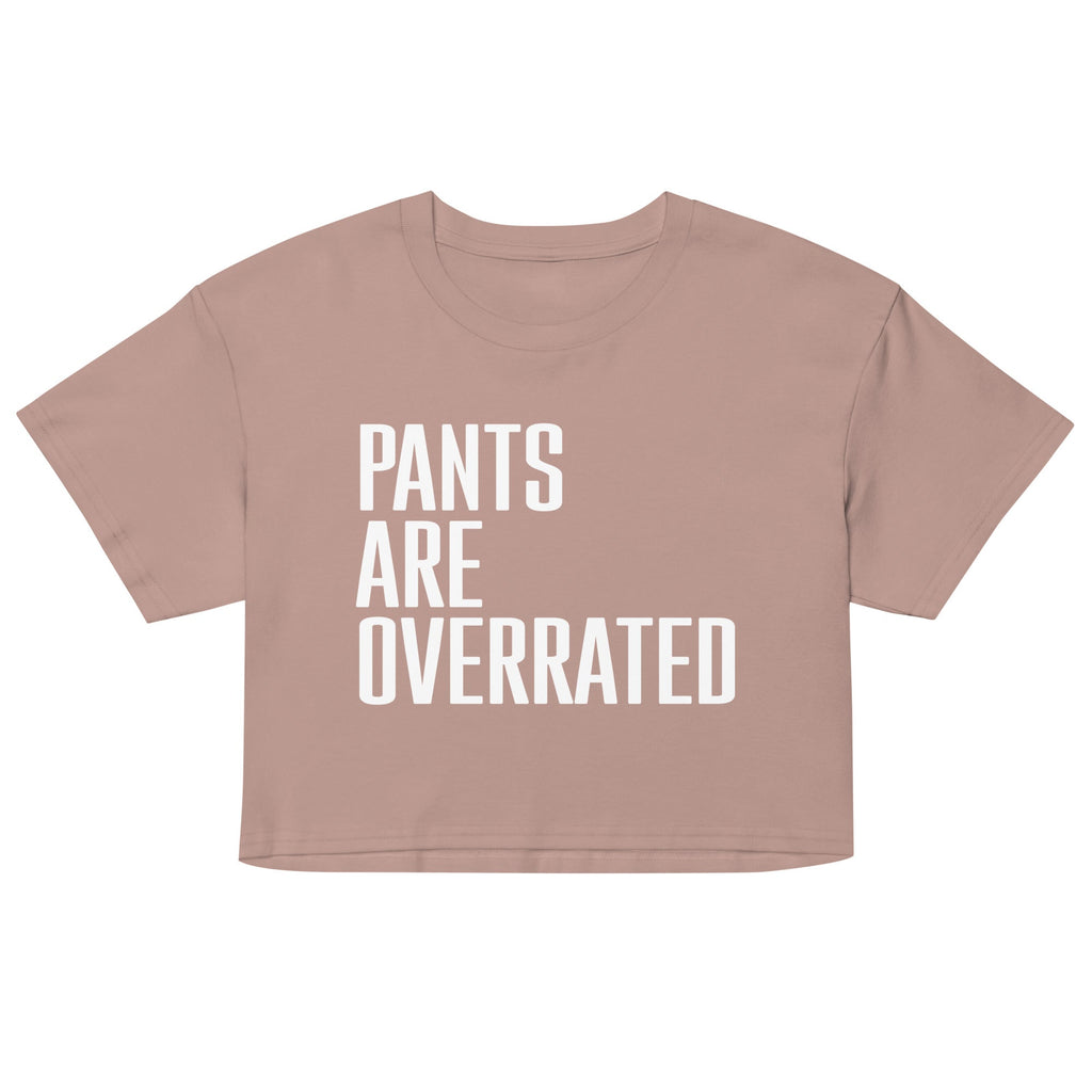 Pants Are Overrated Women's Crop Tee