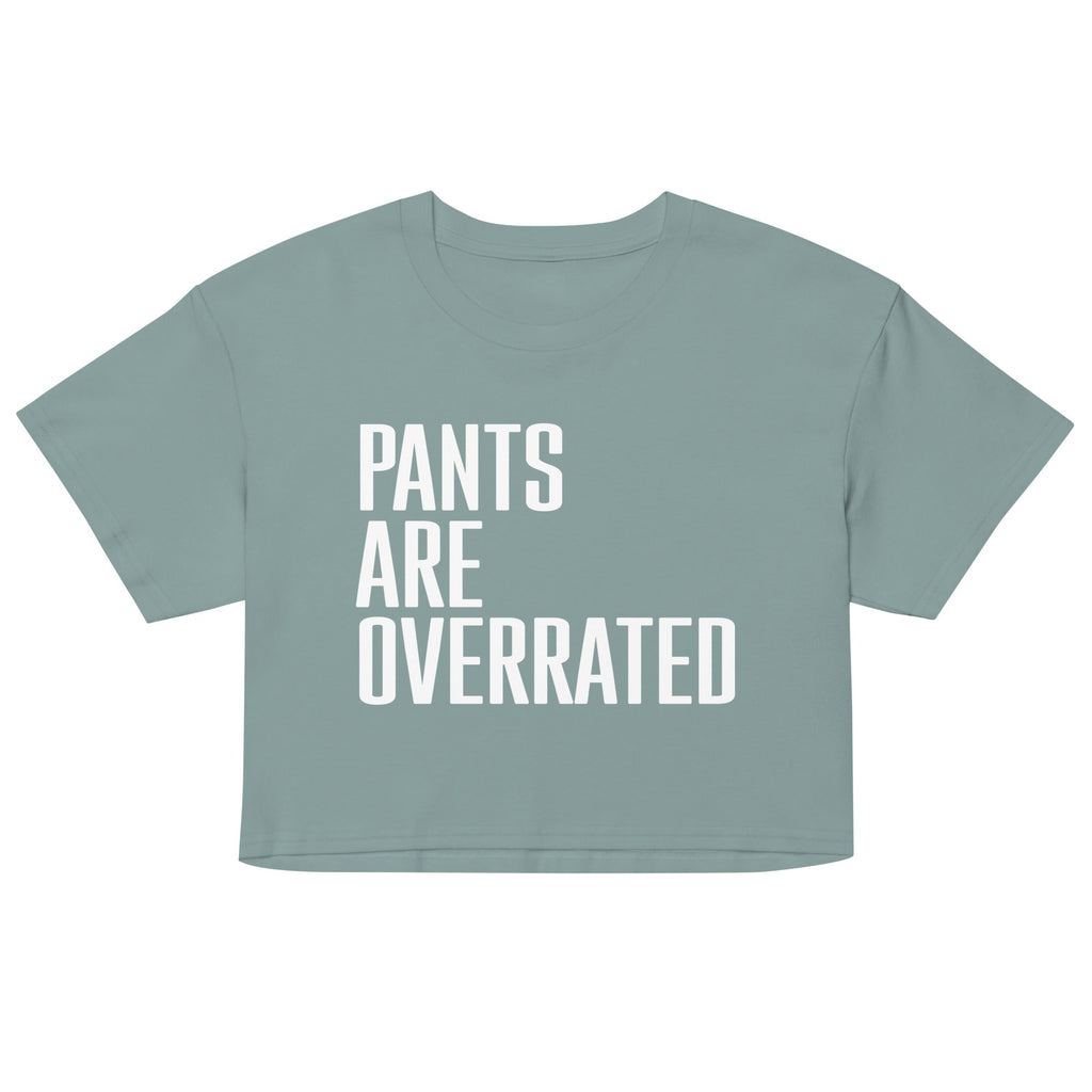 Pants Are Overrated Women's Crop Tee
