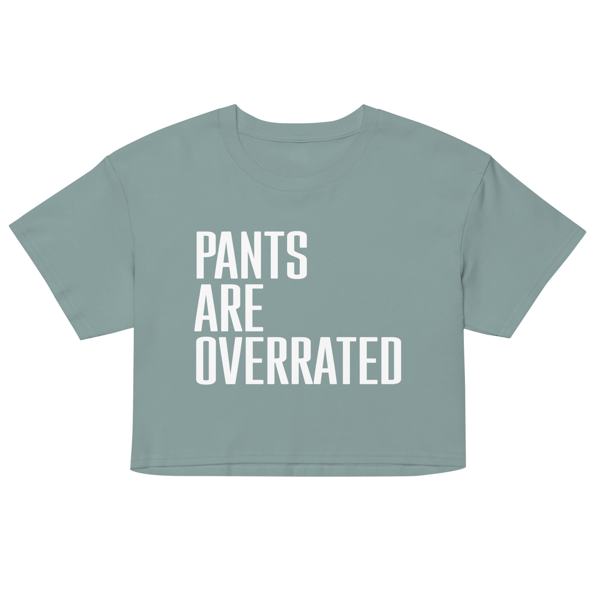 Pants Are Overrated Women's Crop Tee