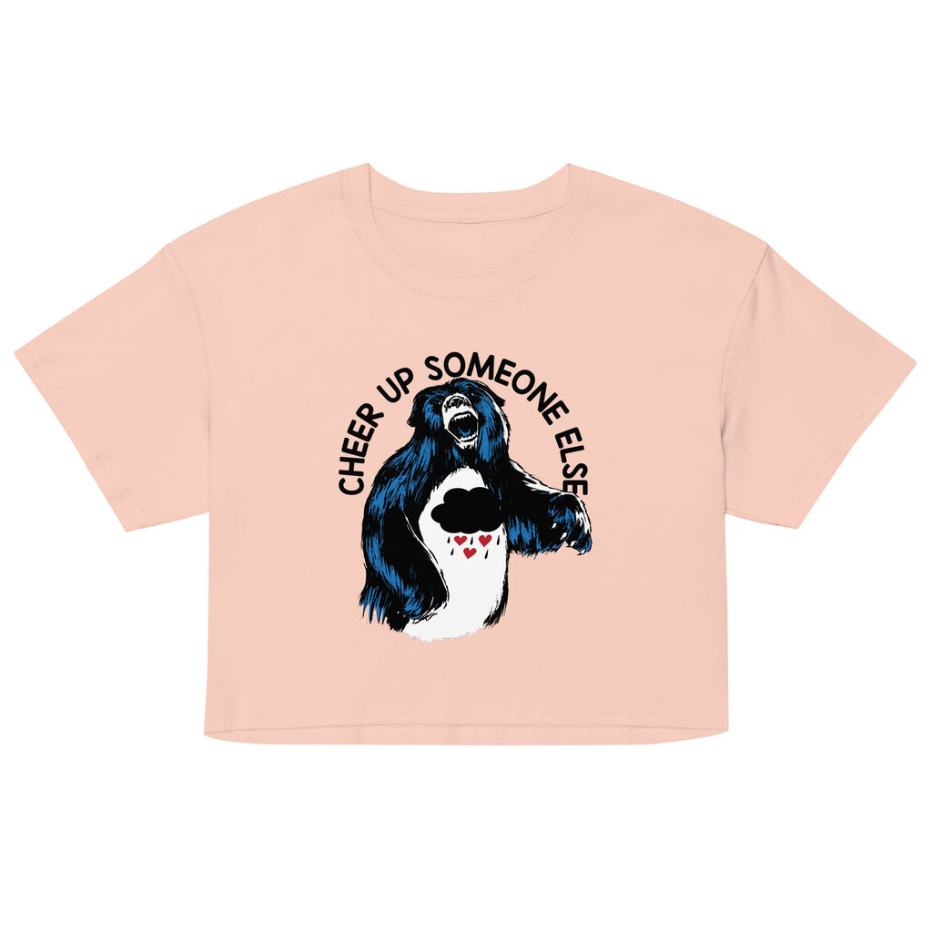 Cheer Up Someone Else Women's Crop Tee