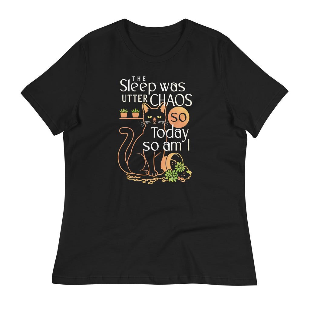 The Sleep Was Utter Chaos So Today So Am I Women's Signature Tee