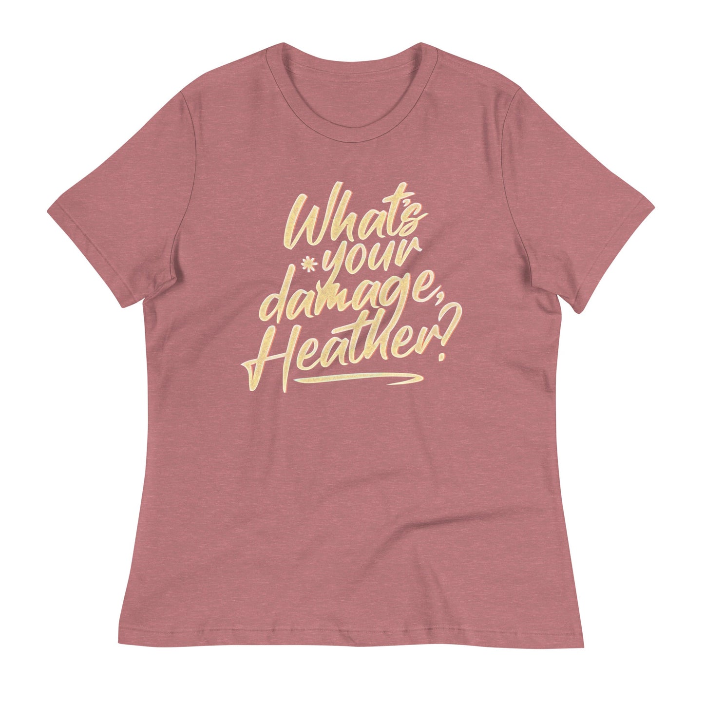 What's Your Damage, Heather? Women's Signature Tee