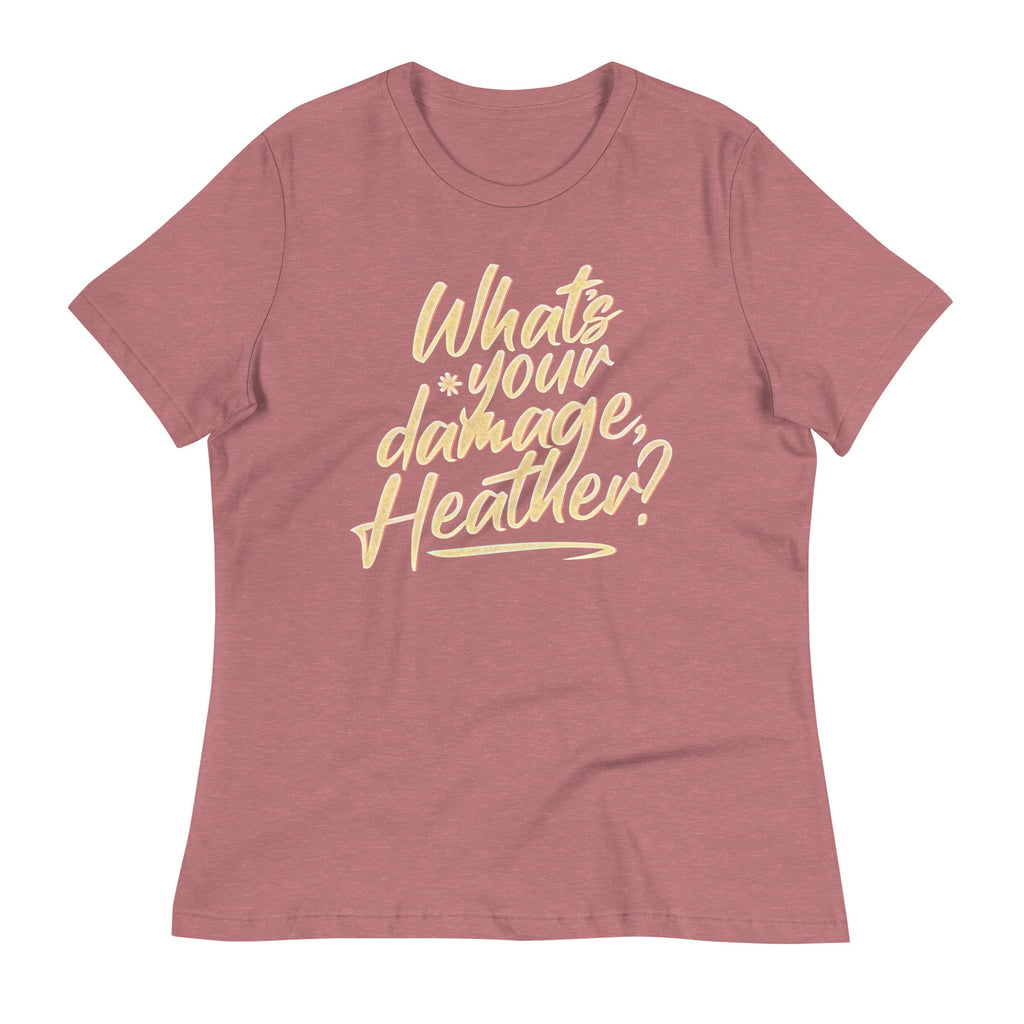 What's Your Damage, Heather? Women's Signature Tee