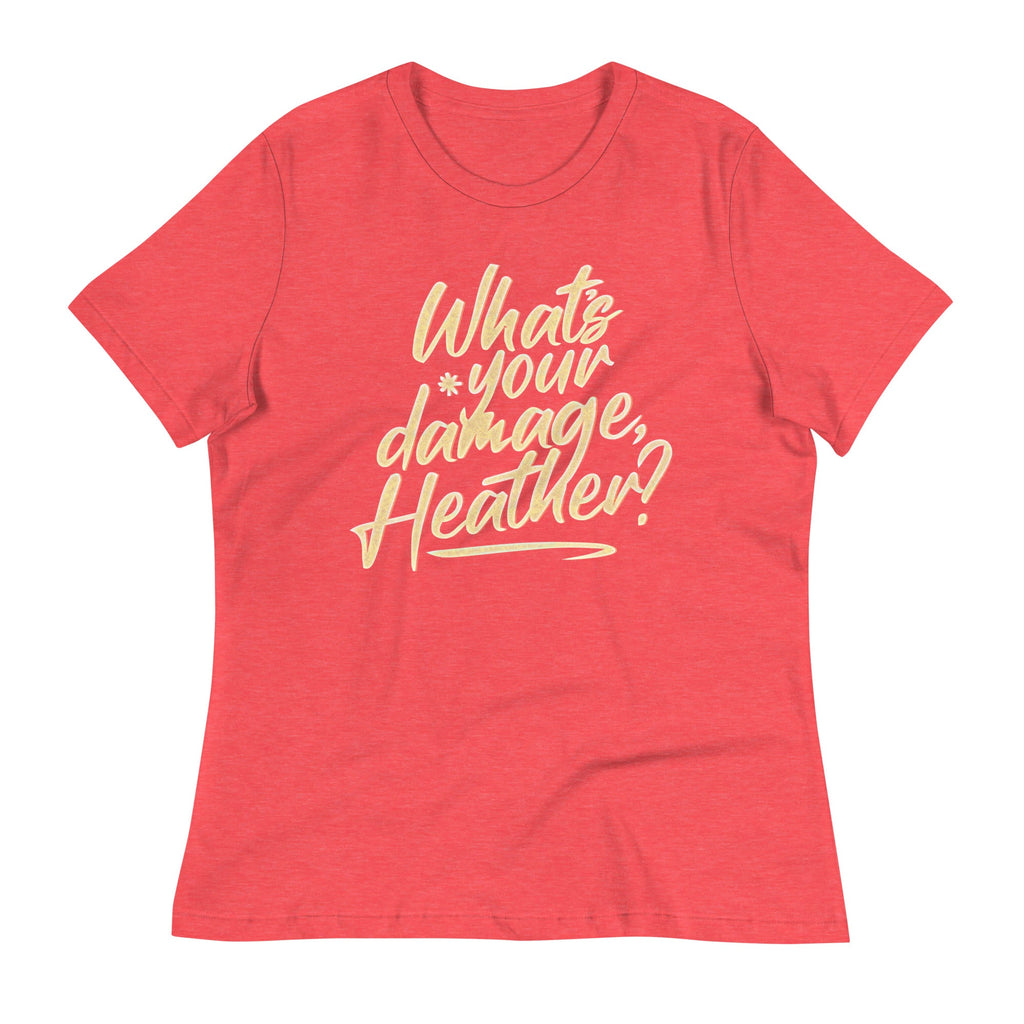 What's Your Damage, Heather? Women's Signature Tee