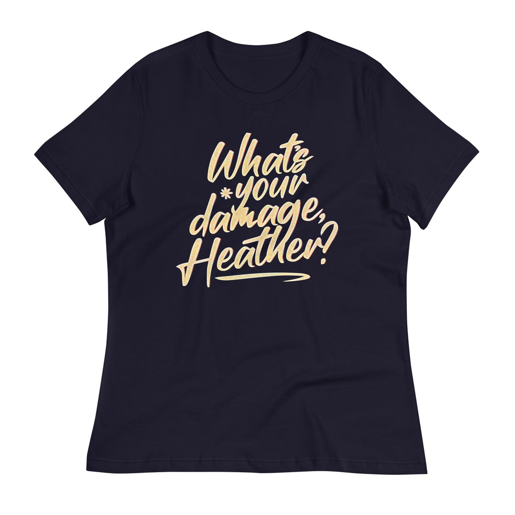 What's Your Damage, Heather? Women's Signature Tee