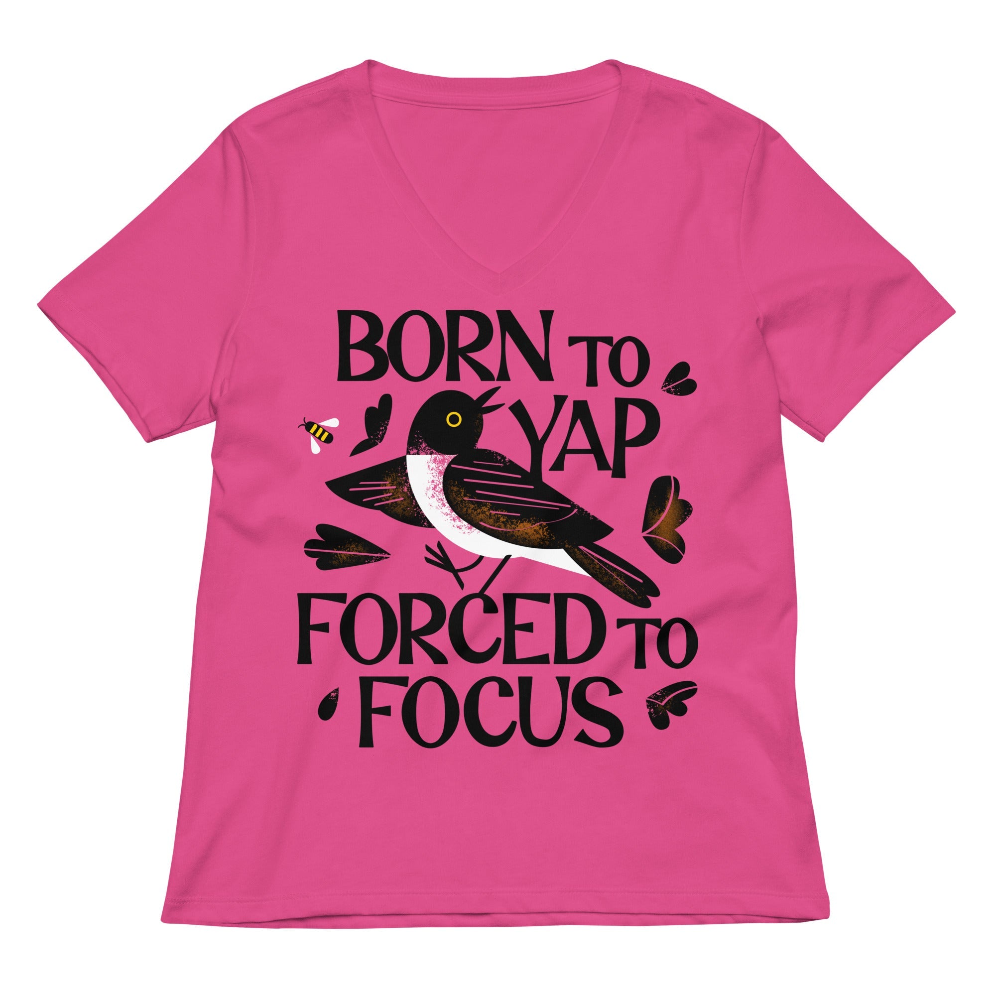 Born To Yap Forced To Focus Women's V-Neck Tee