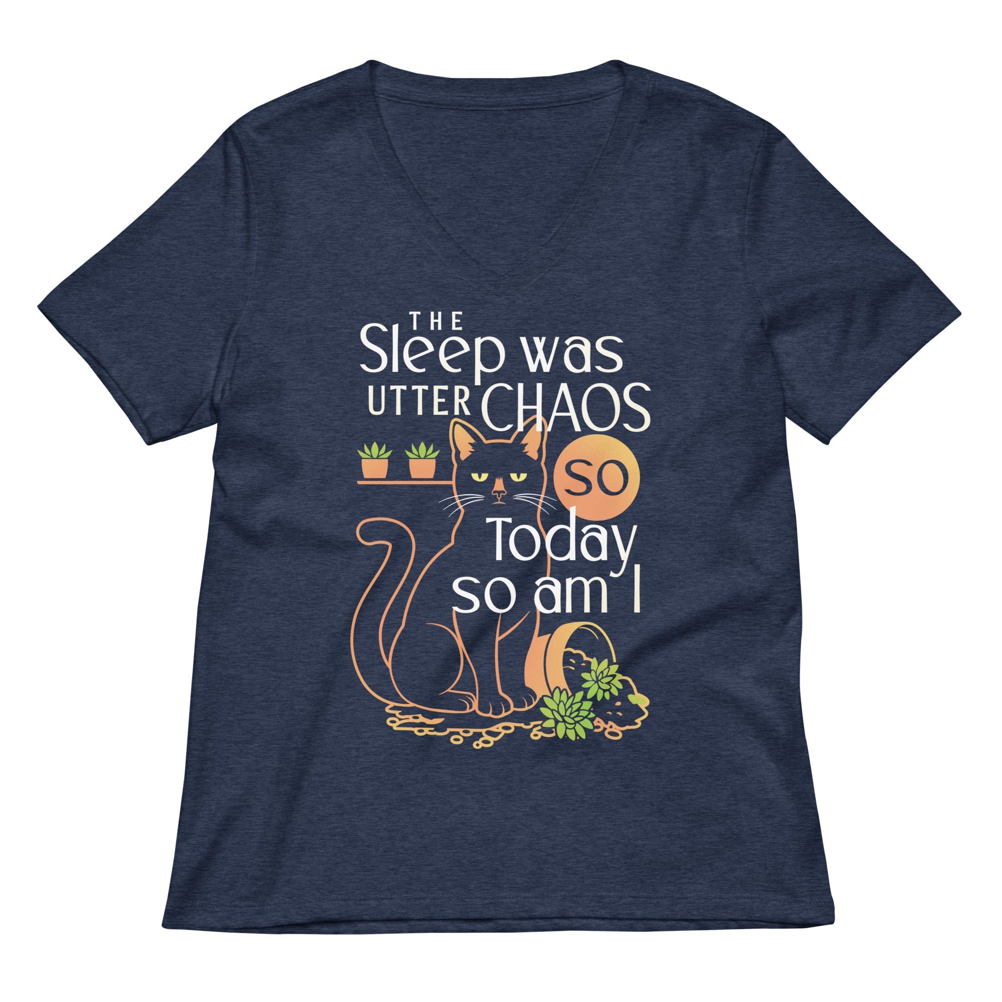 The Sleep Was Utter Chaos So Today So Am I Women's V-Neck Tee