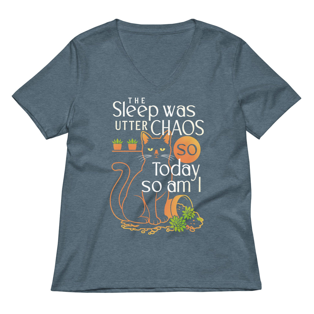 The Sleep Was Utter Chaos So Today So Am I Women's V-Neck Tee