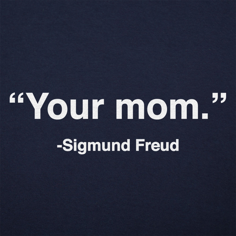 Your Mom Sigmund Freud